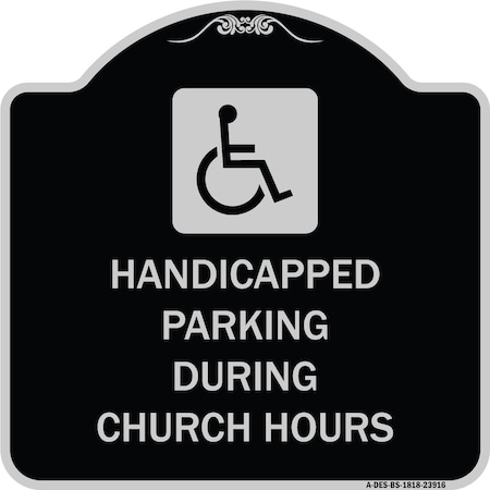 Signmission Handicapped Parking During Church Hours W/ Graphic Heavy-Gauge Alum Sign, 18" x 18", BS-1818-23916 A-DES-BS-1818-23916